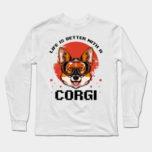 Welsh Corgi - Life Is Better With A Corgi Long Sleeve T-Shirt